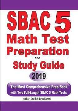 portada SBAC 5 Math Test Preparation and Study Guide: The Most Comprehensive Prep Book with Two Full-Length SBAC Math Tests (en Inglés)