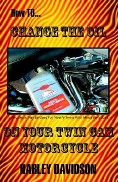portada how to change the oil on your twin cam harley davidson motorcycle (en Inglés)