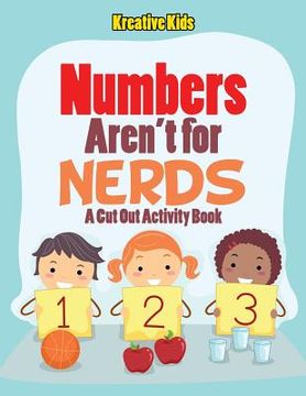 portada Numbers aren't for Nerds: A Cut Out Activity Book (en Inglés)