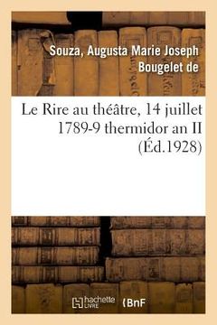 portada Le Rire au théâtre, 14 juillet 1789-9 thermidor an II (en Francés)
