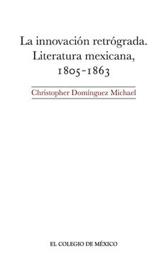 portada Innovacion Retrograda, la. Literatura Mexicana 1805 - 1863 (in Spanish)