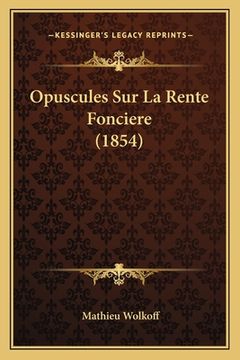 portada Opuscules Sur La Rente Fonciere (1854) (en Francés)