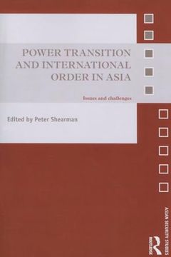 portada Power Transition and International Order in Asia: Issues and Challenges (Asian Security Studies) (in English)