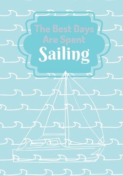 portada The Best Days Are Spent Sailing (en Inglés)
