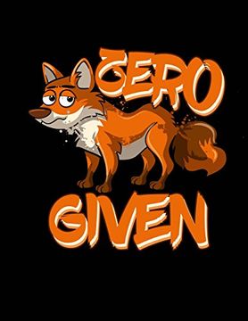 portada Zero fox Given Not - College Ruled: 200 Pages 8. 5 x 11 School Teacher Student Funny Quote pun gag Gift 