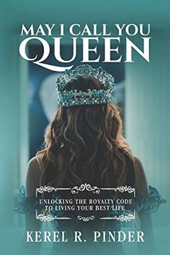 portada May i Call you Queen: Unlocking the Royalty Code to Living Your Best Life (en Inglés)