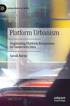 portada Platform Urbanism: Negotiating Platform Ecosystems in Connected Cities (Geographies of Media) (en Inglés)