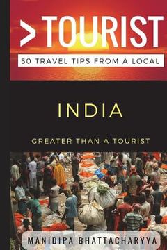 portada Greater Than a Tourist India: 50 Travel Tips from a Local (en Inglés)