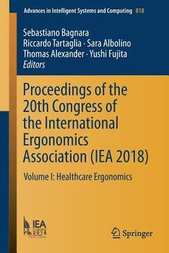 portada Proceedings of the 20th Congress of the International Ergonomics Association (Iea 2018): Volume I: Healthcare Ergonomics (en Inglés)