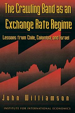 portada The Crawling Band as an Exchange Rate Regime: Lessons From Chile, Colombia, and Israel (in English)