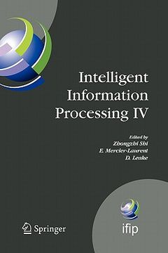 portada intelligent information processing iv: 5th ifip international conference on intelligent information processing, october 19-22, 2008, beijing, china (en Inglés)