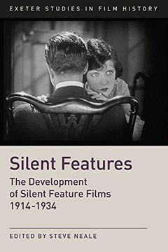 portada Silent Features: The Development of Silent Feature Films 1914-1934 (Exeter Studies in Film History) (in English)