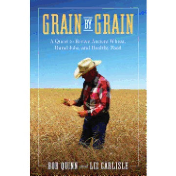 portada Grain by Grain: A Quest to Revive Ancient Wheat, Rural Jobs, and Healthy Food 