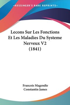 portada Lecons Sur Les Fonctions Et Les Maladies Du Systeme Nerveux V2 (1841) (en Francés)
