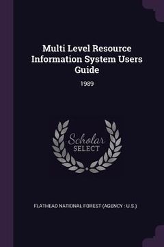 portada Multi Level Resource Information System Users Guide: 1989 (en Inglés)
