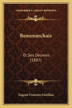 portada Beaumarchais: Et Ses Oeuvres (1887) (in French)