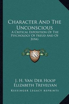 portada character and the unconscious: a critical exposition of the psychology of freud and of jung (en Inglés)