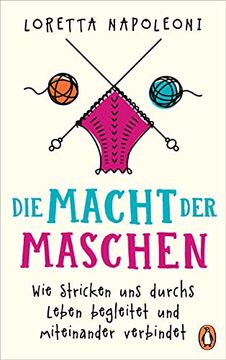 portada Die Macht der Maschen: Wie Stricken uns Durchs Leben Begleitet und Miteinander Verbindet (in German)