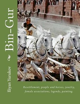 portada Bin-Gur: Resettlement, people and horses, jewelry, female associations, legends, painting. (en Inglés)