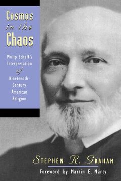 portada Cosmos in the Chaos: Philip Schaff's Interpretation of Nineteenth-Century American Religion (en Inglés)