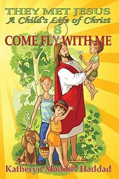 portada Come Fly with Me (Child's Life of Christ)