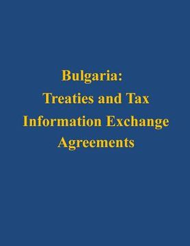 portada Bulgaria: Treaties and Tax Information Exchange Agreements (en Inglés)
