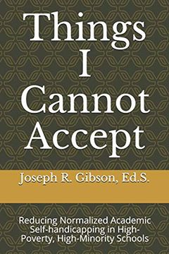 portada Things i Cannot Accept: Reducing Normalized Academic Self-Handicapping in High-Poverty, High-Minority Schools (in English)
