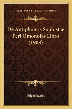 portada De Antiphontis Sophistae Peri Omonoias Libro (1908) (en Latin)
