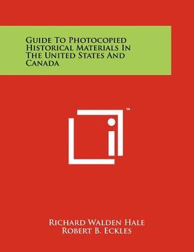portada guide to photocopied historical materials in the united states and canada (in English)