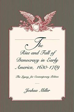 portada The Rise and Fall of Democracy in Early America, 1630-1789 (en Inglés)