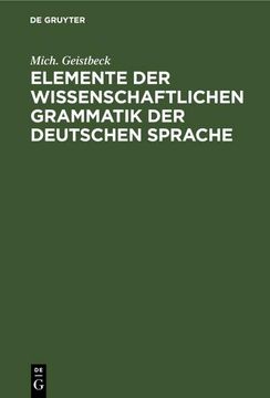 portada Elemente der Wissenschaftlichen Grammatik der Deutschen Sprache (in German)