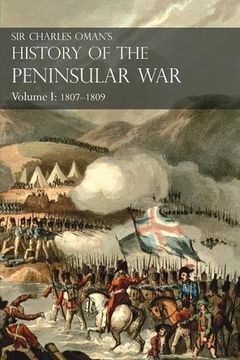 portada Sir Charles Oman's History of the Peninsular War Volume I: 1807-1809 From The Treaty Of Fontainebleau To The Battle Of Corunna