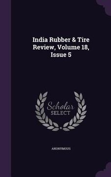 portada India Rubber & Tire Review, Volume 18, Issue 5 (in English)
