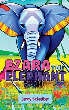 portada Ezara the Elephant: Fun and Fascinating Animal Facts about the Majestic Elephant, Beginner Reader (en Inglés)