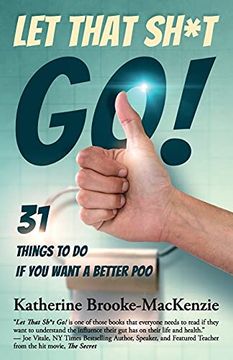 portada Let That Sh*T Go! 31 Things to do if you Want a Better poo (en Inglés)