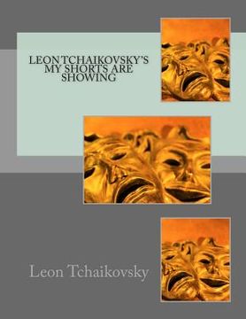 portada Leon Tchaikovsky's MY SHORTS ARE SHOWING (en Inglés)