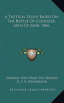 portada a tactical study based on the battle of custozza, 24th of june, 1866 (en Inglés)