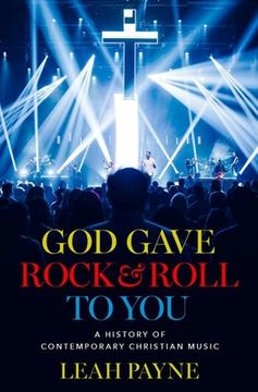 portada God Gave Rock and Roll to You: A History of Contemporary Christian Music