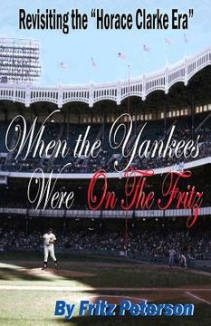 portada When the Yankees Were on the Fritz: Revisiting the Horace Clarke Years.