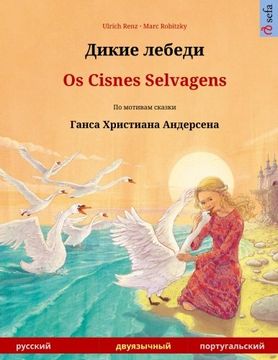 portada Dikie lebedi – Os Cisnes Selvagens. Bilingual children's book adapted from a fairy tale by Hans Christian Andersen (Russian – Portuguese) (www.childrens-books-bilingual.com) (Russian Edition)
