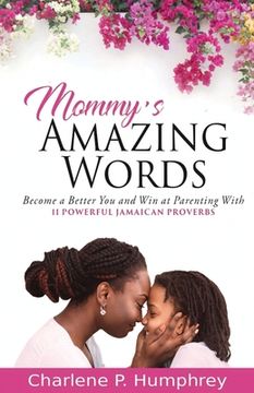 portada Mommy's Amazing Words: Become a better you and win at parenting with 11 powerful Jamaican proverbs