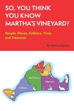 portada So, You Think You Know Martha's Vineyard?: People, Places, Folklore, Trivia and Treasures (en Inglés)