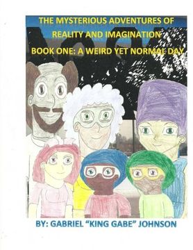 portada The Mysterious Adventures of Reality and Imagination: A Weird Yet Normal Day: A Weird Yet Normal Day (Volume 1)