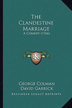 portada the clandestine marriage the clandestine marriage: a comedy (1766) a comedy (1766) (en Inglés)