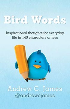 portada Bird Words: Inspirational Thoughts for Everyday Life in 140 Characters or Less 