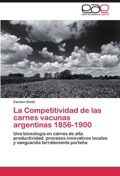 portada La Competitividad de las Carnes Vacunas Argentinas 1856-1900 (in Spanish)