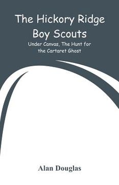 portada The Hickory Ridge Boy Scouts: Under Canvas, The Hunt for the Cartaret Ghost (in English)