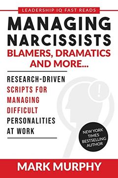 portada Managing Narcissists, Blamers, Dramatics and More. Research-Driven Scripts for Managing Difficult Personalities at Work: 2 (Leadership iq Fast Reads) (en Inglés)