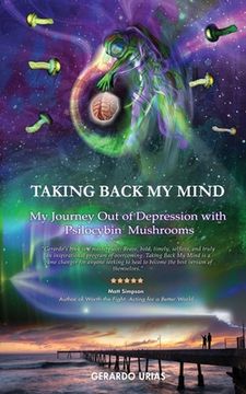 portada Taking Back My Mind: My Journey Out of Depression with Psilocybin Mushrooms (en Inglés)