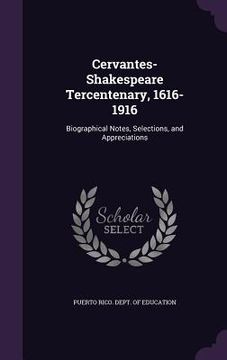 portada Cervantes-Shakespeare Tercentenary, 1616-1916: Biographical Notes, Selections, and Appreciations (en Inglés)